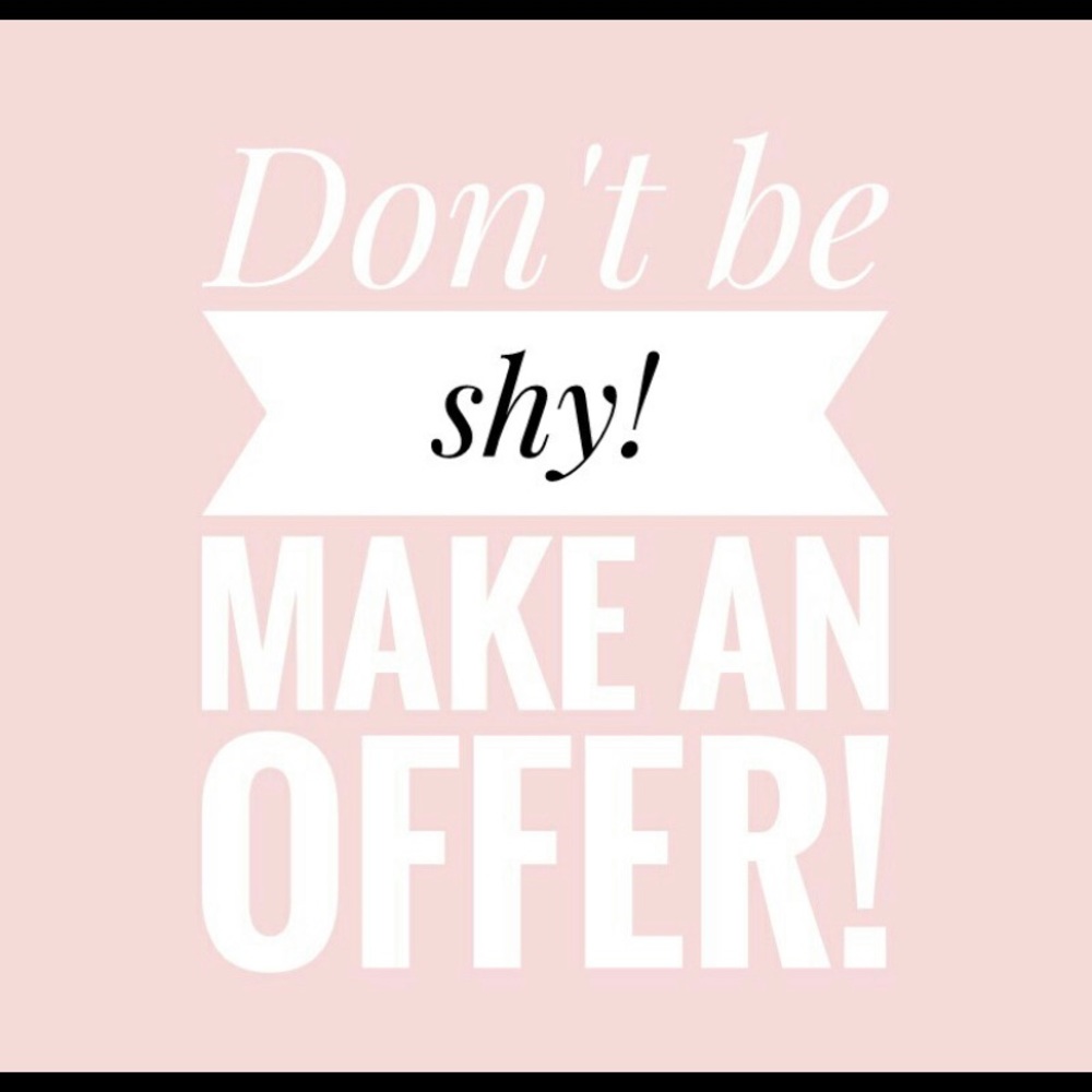 Don’t be shy. Make an offer!